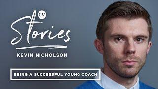 Kevin Nicholson • How to be successful as a young coach • CV Stories