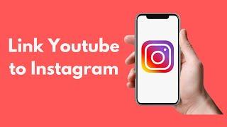 How to Link Your YouTube Channel to Instagram on Phone