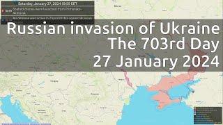 Russian invasion of Ukraine. The 703rd Day (27 January 2024)
