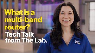 What is a multi-band router? Tech Talk from The Lab.