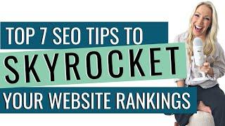 Top 7 SEO Tips to Skyrocket Your Website Rankings