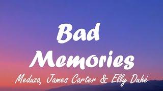 Meduza & James Carter - Bad Memories (Lyrics)