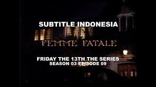 (SUB INDO) Friday the 13th The Series S03E09  "Femme Fatale"