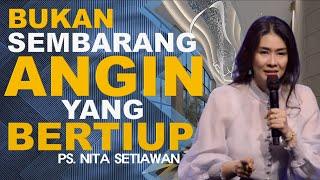 BUKAN SEMBARANG ANGIN YANG BERTIUP | Ps Nita Setiawan #nitasetiawan #keluargaallah