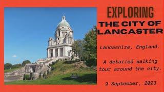 Exploring the City of Lancaster, Lancashire, England - 2 September, 2023