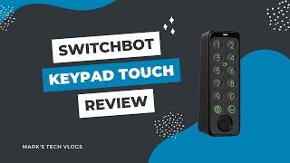 Switchbot Keypad Touch Review - Affordable Fingerprint Reader for Switchbot Smart Locks