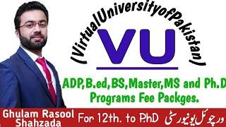 vu fee packges | how many degree program virtual university of pakistan offer | Ghulam Rasool