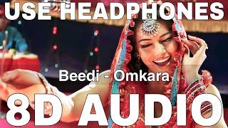 Beedi (8D Audio) || Omkara || Sunidhi Chauhan || Ajay Devgn, Saif Ali Khan, Bipasha Basu