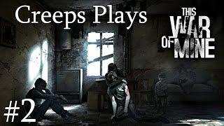'This War of Mine' #2- That was not consent! [Creeps Plays]