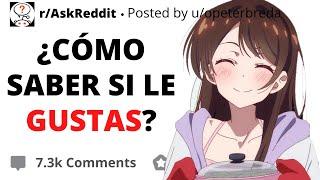 ¿QUÉ COSAS HACE LA GENTE CUANDO LE GUSTAS?  | ASKREDDIT ESPAÑOL | HISTORIAS DE REDDIT