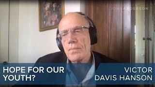 Victor Davis Hanson | What Can Our Youth Hope For? | #CLIP