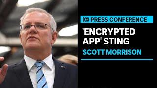 IN FULL: PM Scott Morrison, AFP address international sting involving encrypted app | ABC News