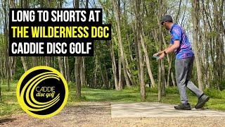 Long to Shorts at the Wilderness Disc Golf Course | Montello, Wisconsin | Caddie Disc Golf