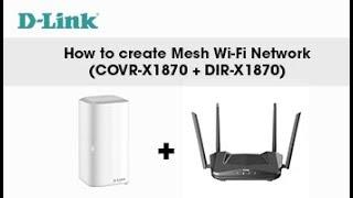D-Link, How to Setup a Mesh Network with COVR-X1870 + DIR-X1870 AX1800 Wi-Fi 6 Router