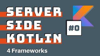 Server Code With Kotlin - 4 Frameworks for Server Side Kotlin