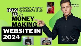 "How to Create a Money-Making Website in 2024!" No Coding Needed!"