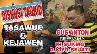 Full Diskusi Tauhid Tasawuf dan Kejawen Gus Anton bersama Ki Sukmo Djoyo Sejati