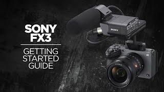 Sony FX3 Getting Started Guide - Camera Tutorial