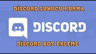 DİSCORD SUNUCU KURMA VE BOT EKLEME