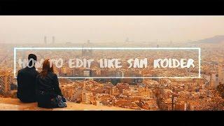 How to Edit like Sam Kolder (KOLD - My Year 2016 Transitions, Text Effects, Color Grading & More)