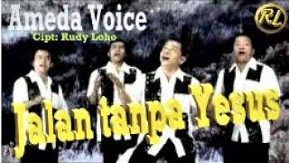 LAGU ROHANI - JALAN TANPA YESUS - CIPTAAN RUDY LOHO BY AMEDA VOICE