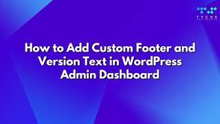 How to Add Custom Footer and Version Text in WordPress Admin Dashboard