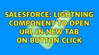 Salesforce: lightning component to open url in new tab on button click