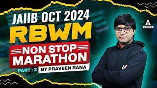 JAIIB OCT 2024 | RBWM NON STOP MARATHON PART-2 | BY PRAVEEN SIR