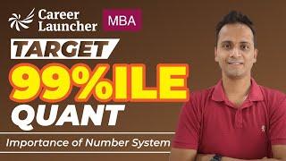 Quants for CAT & other MBA Exams | Importance of Number System | Target 99%ile