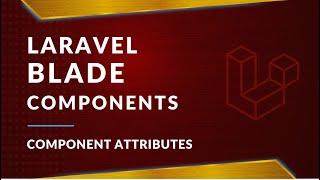 Component Attributes | Laravel Blade Components