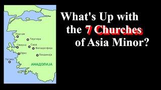 What's Up With the 7 Churches of Asia Minor