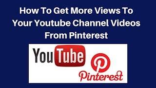 How to get more views to your youtube channel videos from pinterest