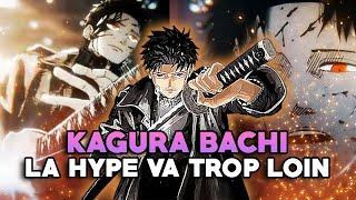 KAGURA BACHI - La hype va trop loin ?