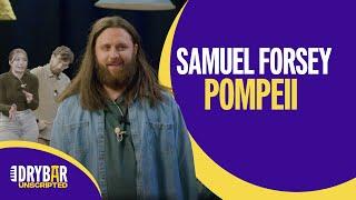 Samuel Forsey | Improv Comedy Special Preview | Improvised History: Pompeii | Dry Bar Unscripted