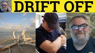  Drift Off Meaning - Drifted Off Examples - Drift off Defined - Phrasal Verbs - British English