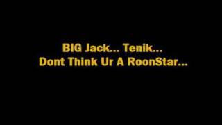 BIG Jack, Tenik - Don't Think Ur A RoonStarrr