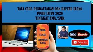 TATA CARA  CARA PENDAFTARAN DAN DAFTAR ULANG ONLINE  PPDB JATIM TAHUN 2020 TINGGKAT SMA/SMK