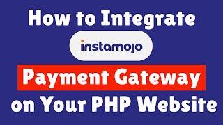 How to Integrate Instamojo Payment Gateway on Your PHP Website