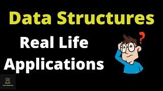 Real Life Implementation Of Data Structures Discussed In Detail | Application Of Data Structures