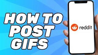 How to Post Gifs on Reddit (2024)