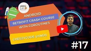 Android Retrofit Tutorial With Coroutines in Hindi | CheezyCode - #17