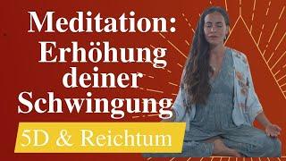 Meditation - Erhöhe Deine Frequenz - Reichtum & 5D Bewusstsein ( Sehr Wirksam!)