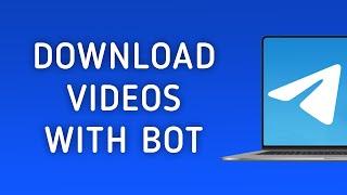 How To Download Videos With Bot Telegram On PC