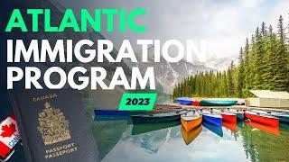 The Ultimate Guide to Canada Immigration: Atlantic Immigration Program Canada 2023