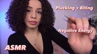 ASMR | PLUCKING & BITING AWAY YOUR NEGATIVE ENERGY ( w/ positive affirmations + follow the light) 