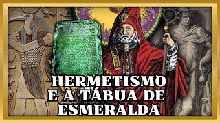 O que é a Tábua de Esmeralda de Hermes Trismegisto - Filosofia Hermética