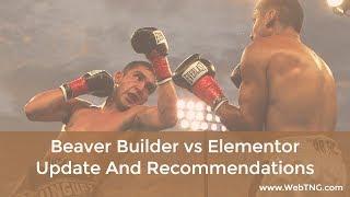 Beaver Builder vs Elementor: Update and Recommendations