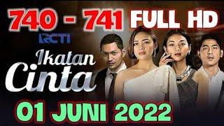 IKATAN CINTA HARI INI 01 JUNI 2022 FULL EPISODE 740 - 741 FULL HD