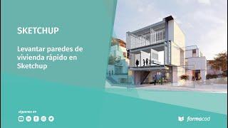 Levantar paredes de vivienda rápido en Sketchup