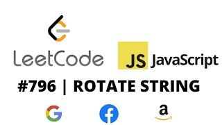 LEETCODE 796 (JAVASCRIPT) | ROTATE STRING